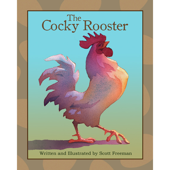 The Cocky Rooster by Scott Freeman